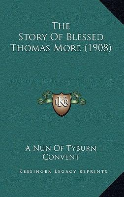 The Story Of Blessed Thomas More (1908) 1164260693 Book Cover