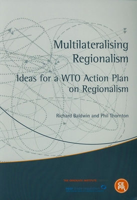 Multilateralising Regionalism: Ideas for a WTO ... 1898128995 Book Cover