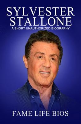 Sylvester Stallone: A Short Unauthorized Biography 163497798X Book Cover
