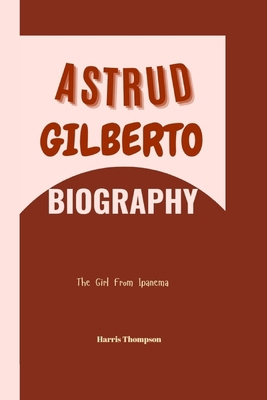 Astrud Gilberto Biography: The Girl From Ipanema            Book Cover