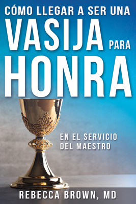 C?mo Llegar a Ser Una Vasija Para Honra [Spanish] B007439NJ0 Book Cover