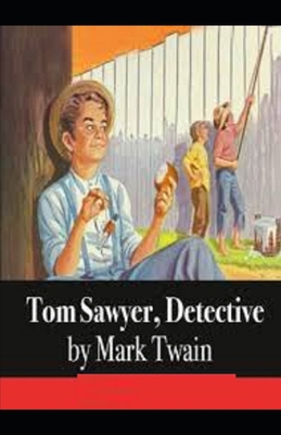 Tom Sawyer, Detective Illustrated B08JMFQHQR Book Cover