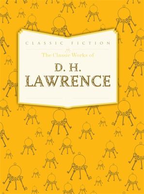 The Classic Works of D. H. Lawrence 0753728184 Book Cover