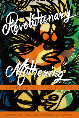 Revolutionary Mothering: Love on the Front Lines 1629631108 Book Cover