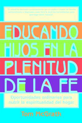 Educando Hijos En La Plenitud de la Fe: Oportun... [Spanish] 0829422145 Book Cover