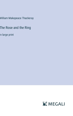 The Rose and the Ring: in large print 3387006152 Book Cover