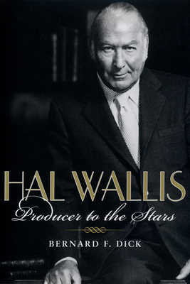 Hal Wallis: Producer to the Stars 0813195381 Book Cover