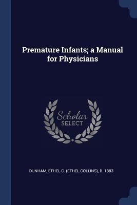 Premature Infants; a Manual for Physicians 1377030105 Book Cover