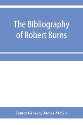 The bibliography of Robert Burns, with biograph... 9353956404 Book Cover