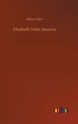Elizabeth Visits America 3752360372 Book Cover