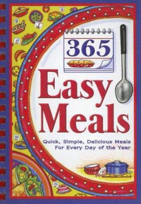 365 Easy Meals: Quick, Simple, Delicious Meals ... 1931294828 Book Cover