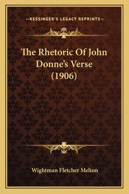 The Rhetoric Of John Donne's Verse (1906) 1165600013 Book Cover