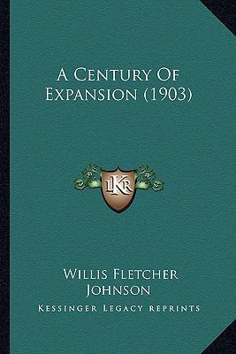 A Century Of Expansion (1903) 1164518925 Book Cover