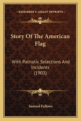 Story Of The American Flag: With Patriotic Sele... 1165528568 Book Cover