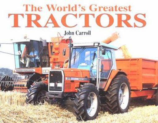 The World's Greatest Tractors 1597641979 Book Cover