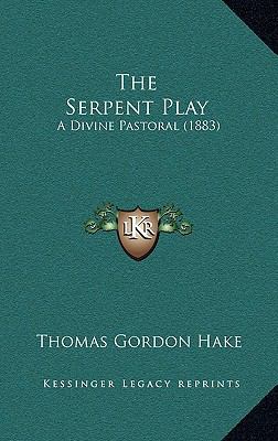 The Serpent Play: A Divine Pastoral (1883) 1165167778 Book Cover