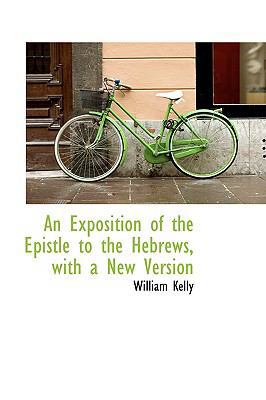 An Exposition of the Epistle to the Hebrews, wi... 1110032633 Book Cover