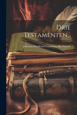 Drie Testamenten... [Dutch] 1022315676 Book Cover