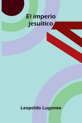 El imperio jesuítico [Spanish] 9374127261 Book Cover