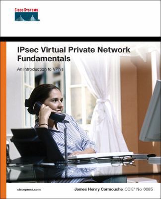 Ipsec Virtual Private Network Fundamentals 1587052075 Book Cover