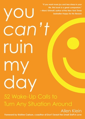 You Can't Ruin My Day: 52 Wake-Up Calls to Turn... 1632280221 Book Cover