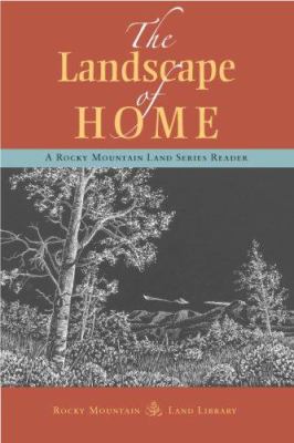 The Landscape of Home: A Rocky Mountain Land Se... 1555663931 Book Cover