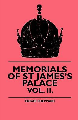 Memorials Of St James's Palace - Vol. II. 144464727X Book Cover