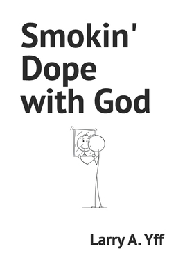 Smokin' Dope with God B09QNYN24V Book Cover