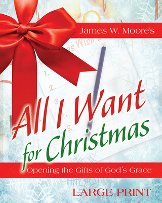 All I Want for Christmas: Opening the Gifts of ... [Large Print] 150182421X Book Cover