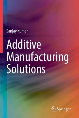 Additive Manufacturing Solutions 3030807851 Book Cover