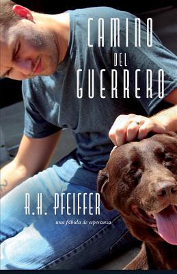 Camino Del Guerrero: una fábula de esperanza [Spanish] 0999488627 Book Cover