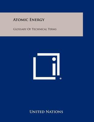 Atomic Energy: Glossary of Technical Terms 125842360X Book Cover