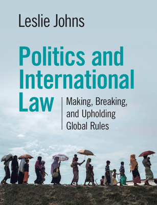 Politics and International Law: Making, Breakin... 110898665X Book Cover