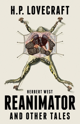 Herbert West Reanimator and Other Tales 1947587048 Book Cover