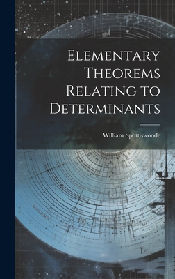 Elementary Theorems Relating to Determinants 1020664886 Book Cover