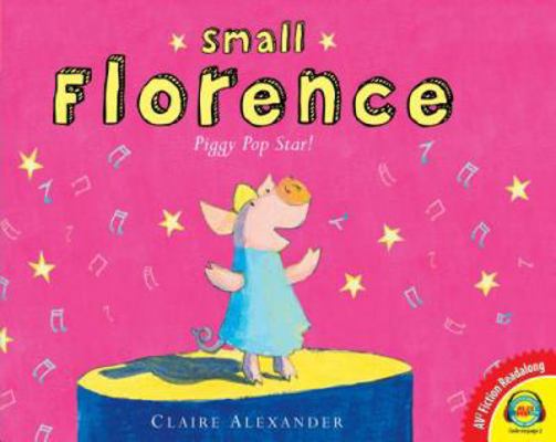 Small Florence, Piggy Pop Star 1621278921 Book Cover