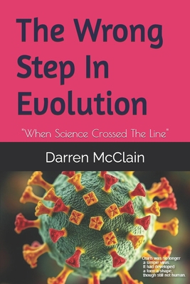The Wrong Step In Evolution: "When Science Cros... B0FXDQ9VTK Book Cover