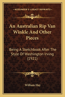 An Australian Rip Van Winkle And Other Pieces: ... 1164013793 Book Cover