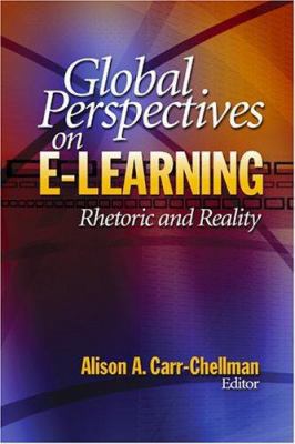 Global Perspectives on E-Learning: Rhetoric and... 1412904889 Book Cover