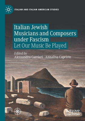 Italian Jewish Musicians and Composers Under Fa... 3030529339 Book Cover