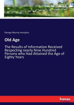 Old Age: The Results of Information Received Re... 3337306799 Book Cover