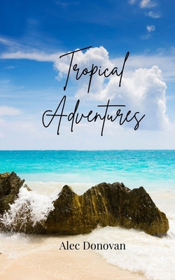 Tropical Adventures 1805812211 Book Cover