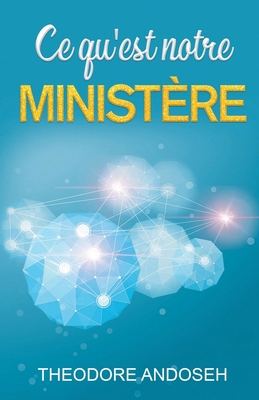 Ce qu'est notre ministère [French] B0CDGQC6WG Book Cover