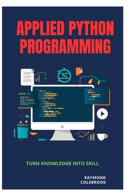 Applied Python Programming: Turn Knowledge into... B0H26H5H3P Book Cover