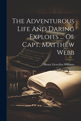 The Adventurous Life And Daring Exploits ... Of... 1021233005 Book Cover