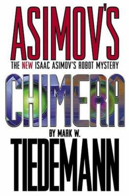 Chimera: Isaac Asimov's Robot Mystery 0743498321 Book Cover