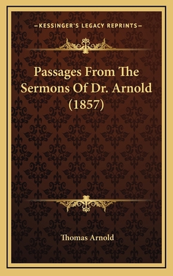 Passages From The Sermons Of Dr. Arnold (1857) 1165710005 Book Cover