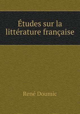 ?tudes sur la litt?rature fran?aise [French] 5518945590 Book Cover