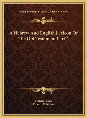 A Hebrew And English Lexicon Of The Old Testame... 1169811418 Book Cover