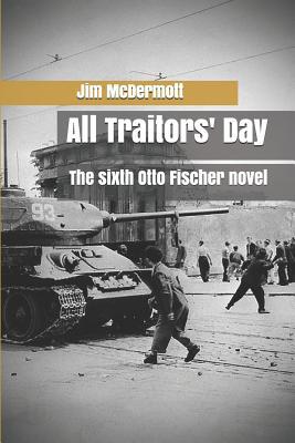 All Traitors' Day: The sixth Otto Fischer novel 1729185851 Book Cover